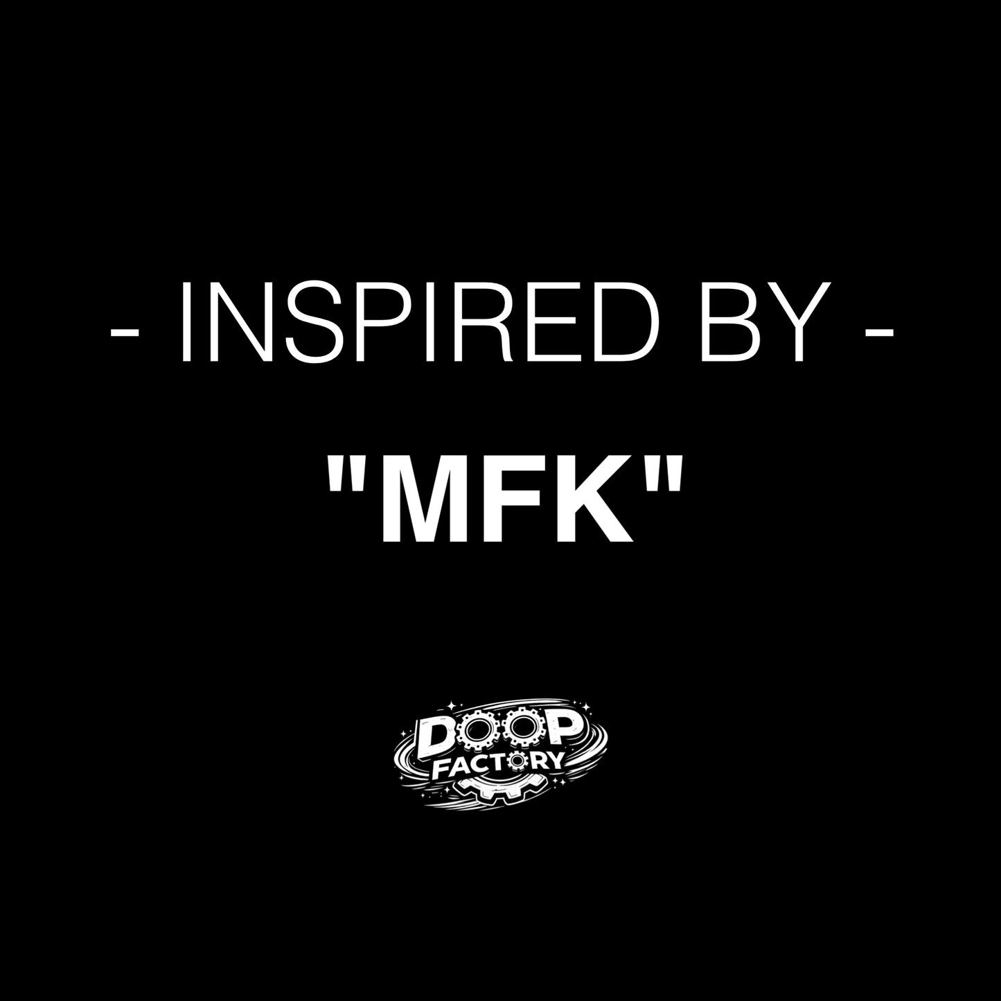 Inspired By "MFK"